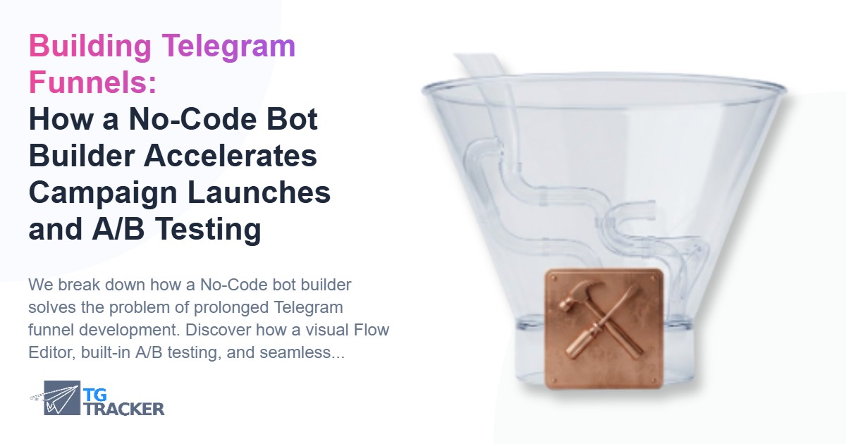 Building Telegram Funnels: How a No-Code Bot Builder Accelerates ...